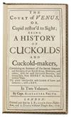 SMITH, ALEXANDER, Captain. The Court of Venus . . . being, a History of Cuckolds and Cuckold-Makers. 2 vols. 1716